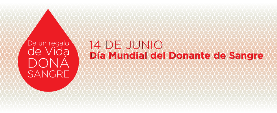 14 DE JUNIO: DÍA MUNDIAL DEL DONANTE DE SANGRE