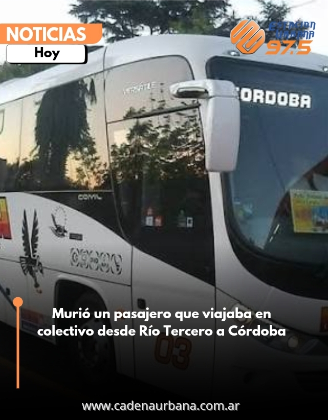 Falleció un hombre que viajaba en un colectivo desde Río Tercero a Córdoba
