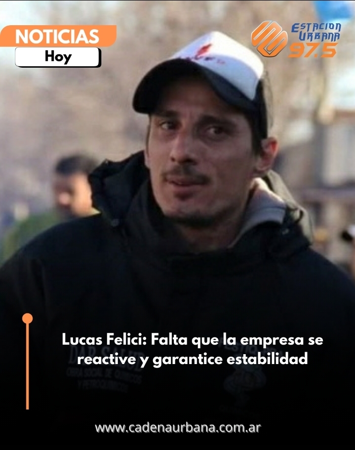 Lucas Felici: Falta que la empresa se reactive y garantice estabilidad