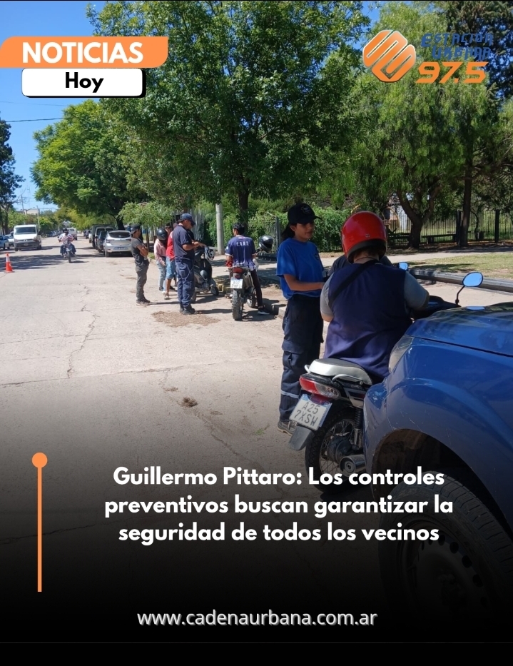 Guillermo Pittaro: Los controles preventivos buscan garantizar la seguridad de todos los vecinos