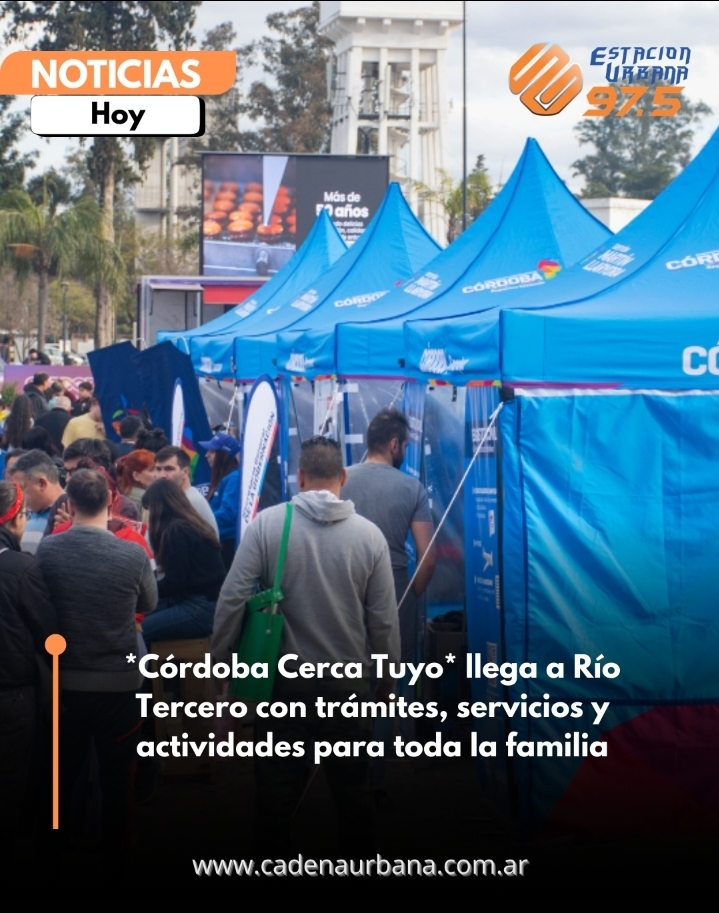 *Córdoba Cerca Tuyo* llega a Río Tercero con trámites, servicios y actividades para toda la familia