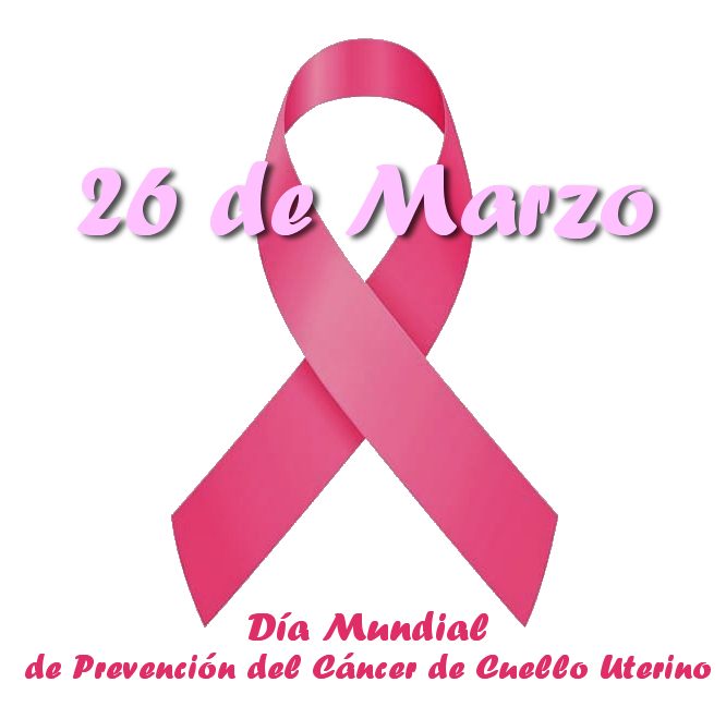 26 de Marzo Día Mundial de la prevención del cáncer de cuello Uterino: Cómo prevevirlo