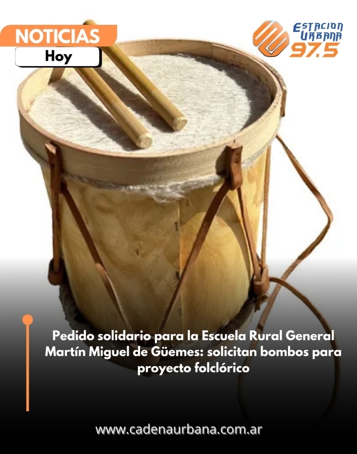 Pedido solidario para la Escuela Rural General Mart&iacute;n Miguel de G&uuml;emes: solicitan bombos para proyecto folcl&oacute;rico