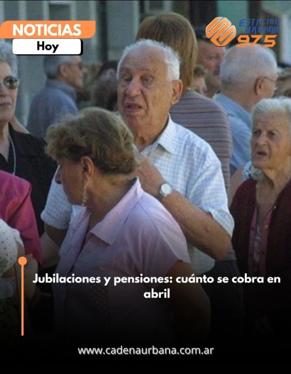 Jubilaciones y pensiones: cu&aacute;nto se cobra en abril
