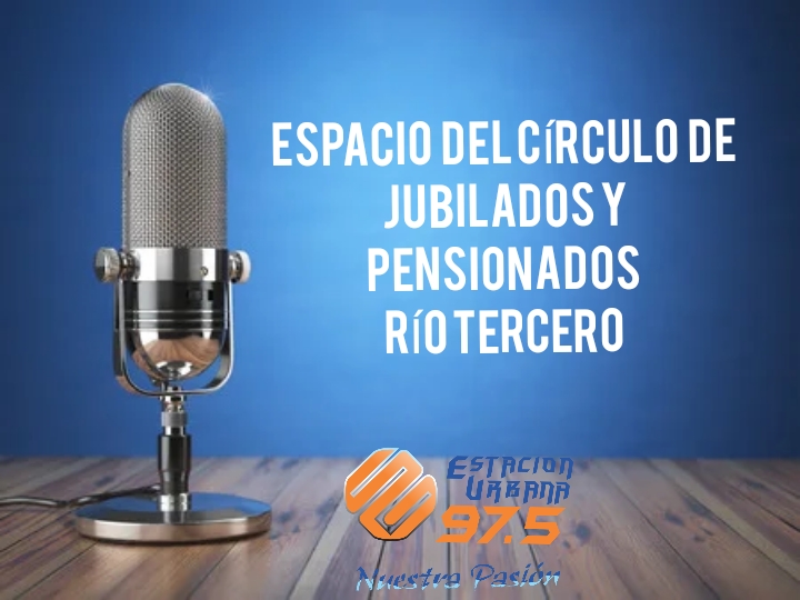 ESPACIO DEL CIRCULO DE JUBILADOS Y PENSIONADOS RÍO TERCERO JUEVES 21 DE ABRIL