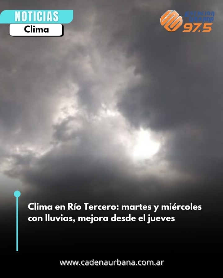 Clima en R&iacute;o Tercero: martes y mi&eacute;rcoles con lluvias, mejora desde el jueves