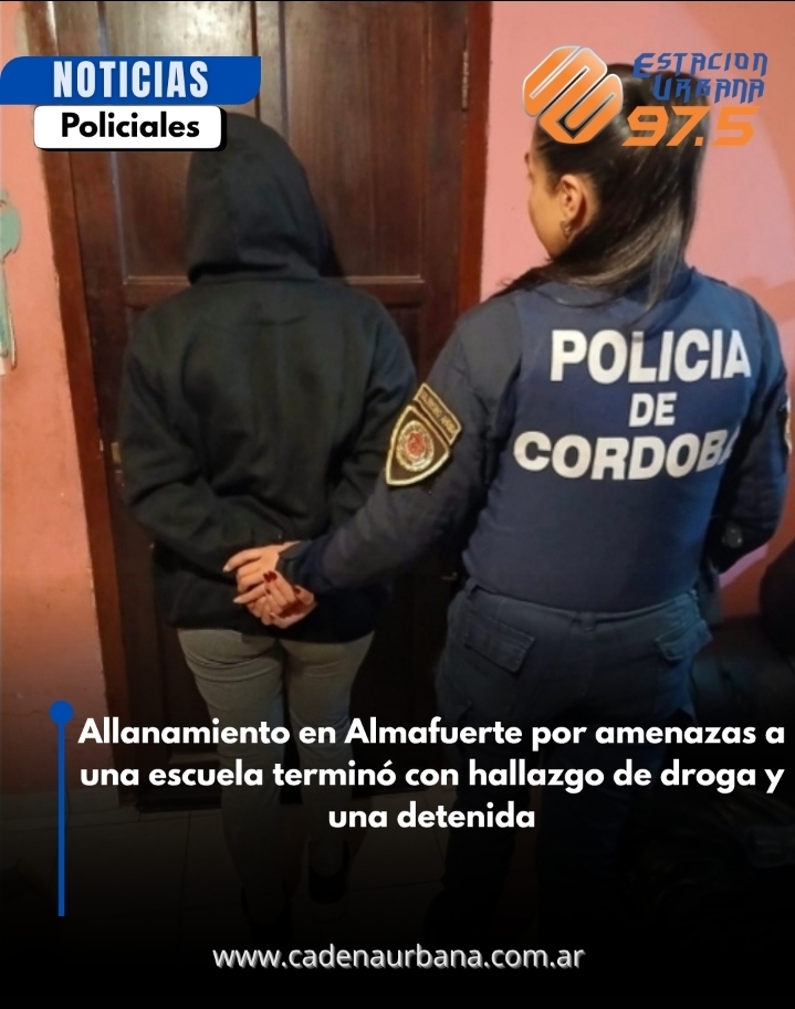Allanamiento en Almafuerte por amenazas a una escuela termin&oacute; con hallazgo de droga y una detenida