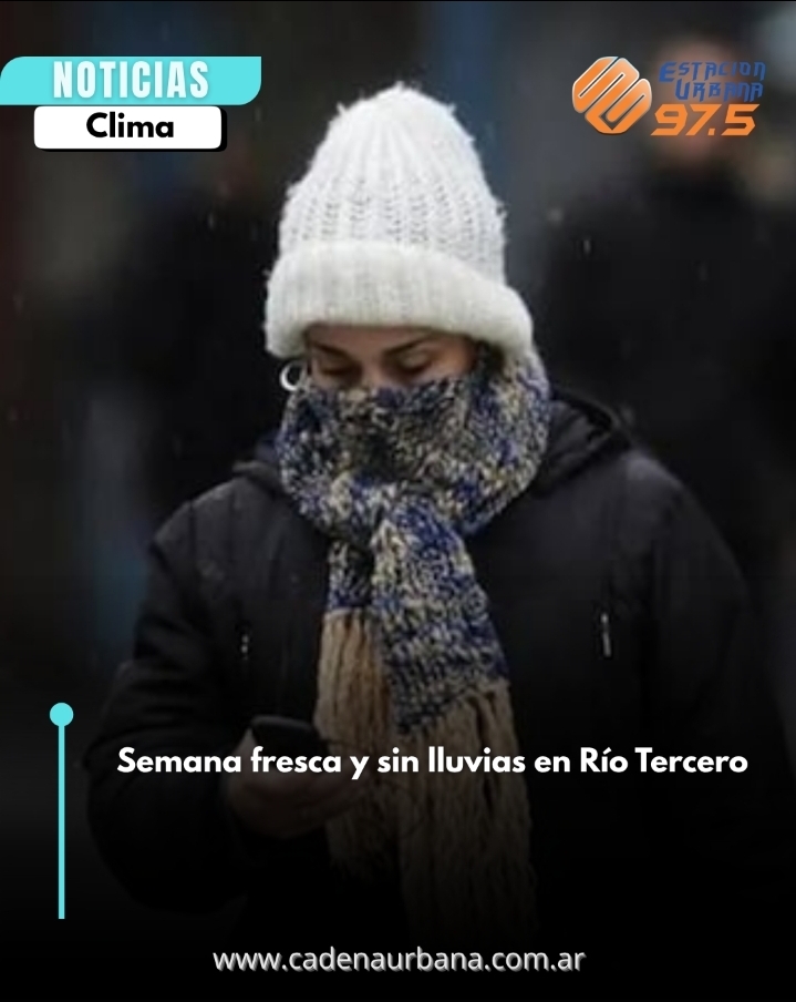 Semana fresca y sin lluvias en R&iacute;o Tercero