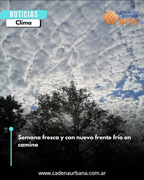 Semana fresca y con nuevo frente fr&iacute;o en camino