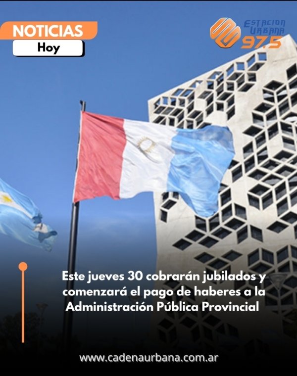 Este jueves 30 cobrar&aacute;n jubilados y comenzar&aacute; el pago de haberes a la Administraci&oacute;n P&uacute;blica Provincial