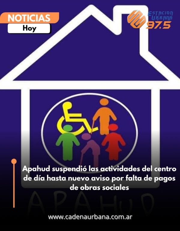 Apahud suspendi&oacute; las actividades del centro de d&iacute;a hasta nuevo aviso por falta de pagos de obras sociales