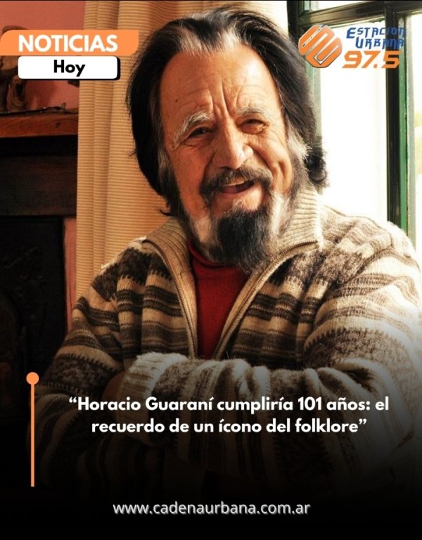 &ldquo;Horacio Guaran&iacute; cumplir&iacute;a 101 a&ntilde;os: el recuerdo de un &iacute;cono del folklore&rdquo;