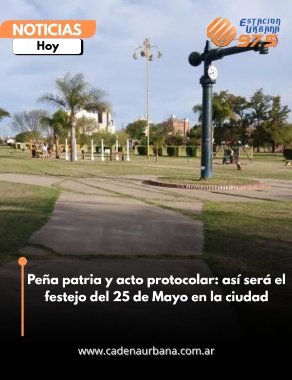 Pe&ntilde;a patria y acto protocolar: as&iacute; ser&aacute; el festejo del 25 de Mayo en la ciudad