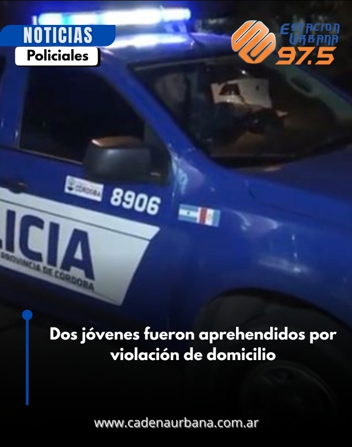 Dos j&oacute;venes fueron aprehendidos por violaci&oacute;n de domicilio