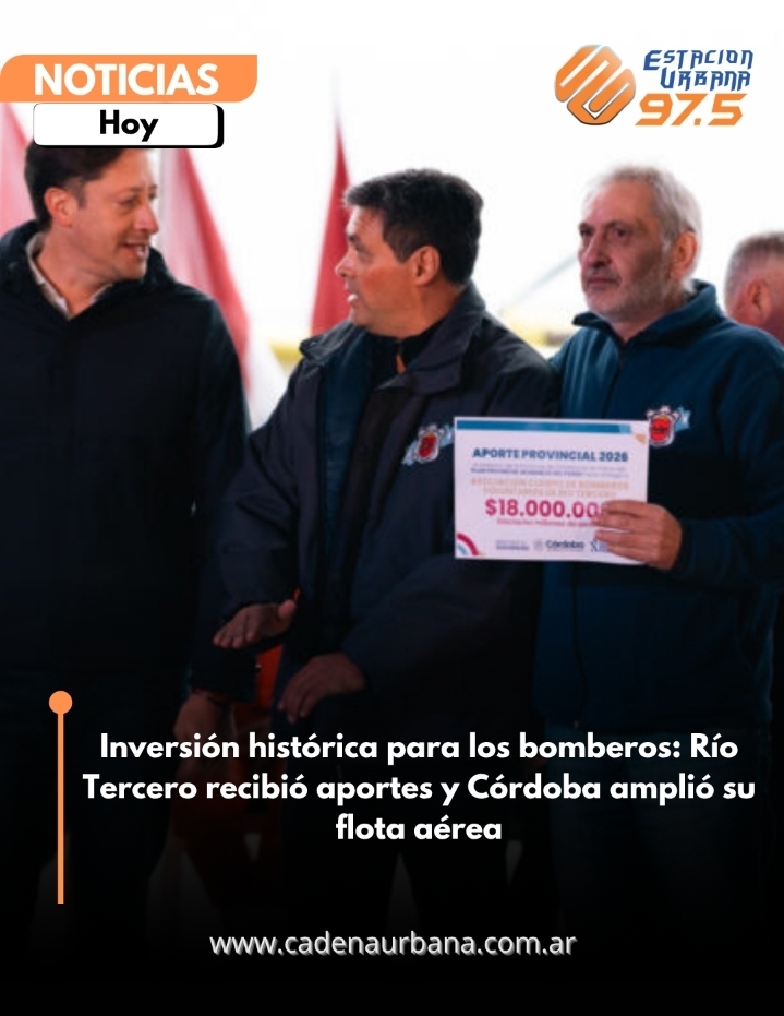 Inversi&oacute;n hist&oacute;rica para los bomberos: R&iacute;o Tercero recibi&oacute; aportes y C&oacute;rdoba ampli&oacute; su flota a&eacute;rea