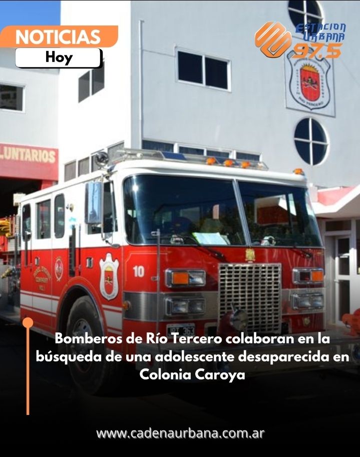 Bomberos de R&iacute;o Tercero colaboran en la b&uacute;squeda de una adolescente desaparecida en Colonia Caroya