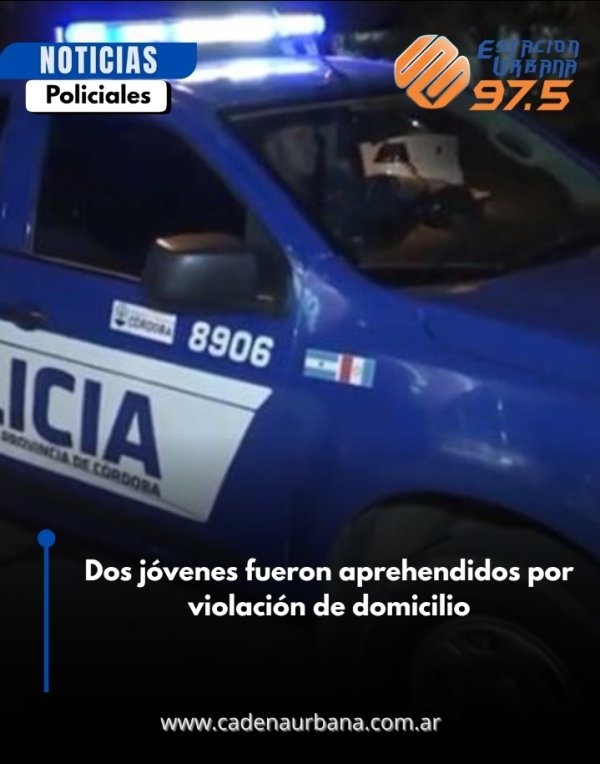 Dos j&oacute;venes fueron aprehendidos por violaci&oacute;n de domicilio