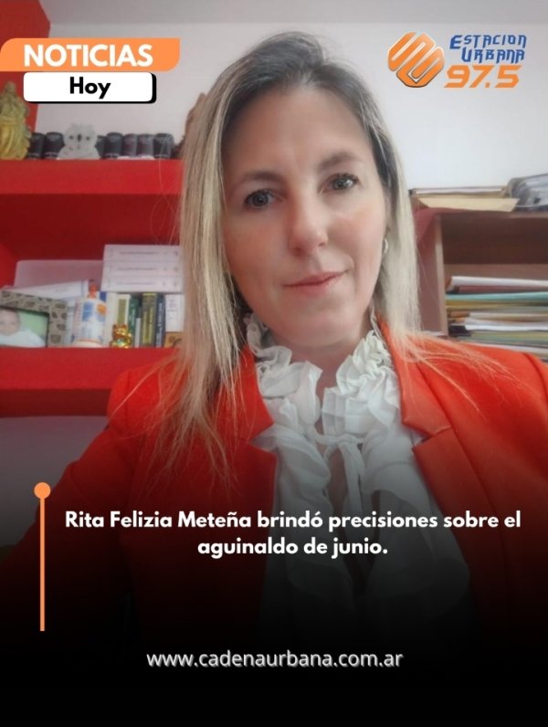 Rita Felizia Mete&ntilde;a brind&oacute; precisiones sobre el aguinaldo de junio.
