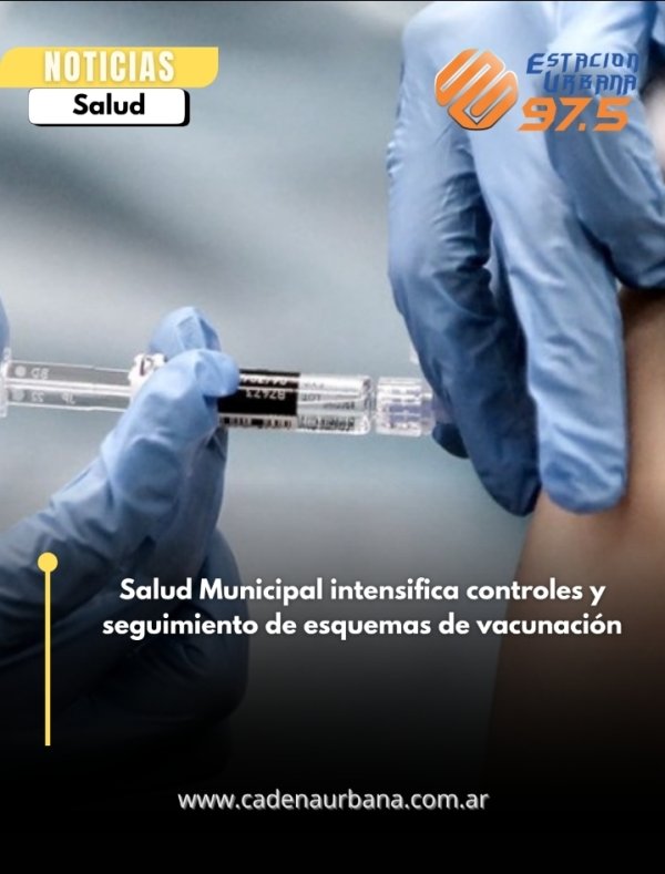 Salud Municipal intensifica controles y seguimiento de esquemas de vacunaci&oacute;n