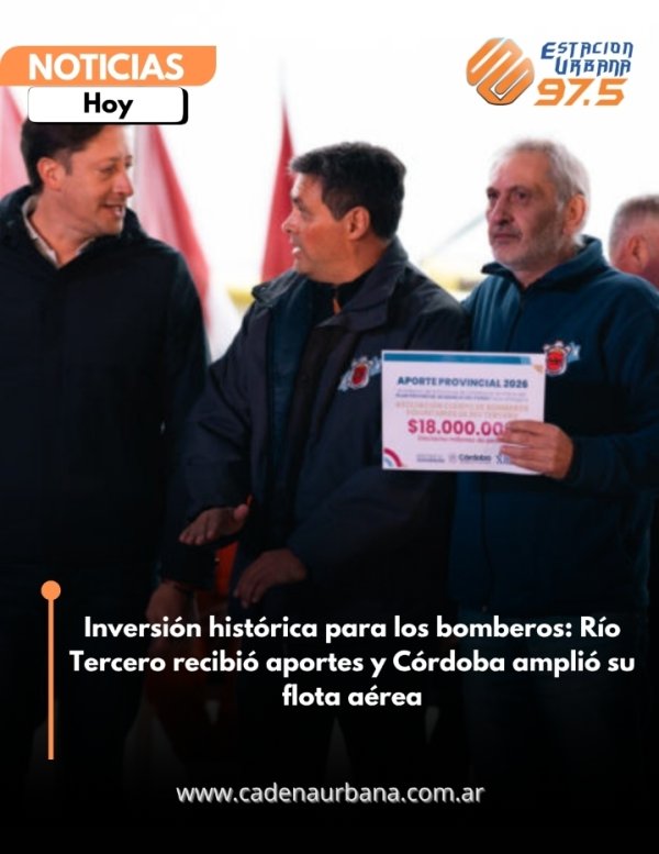 Inversi&oacute;n hist&oacute;rica para los bomberos: R&iacute;o Tercero recibi&oacute; aportes y C&oacute;rdoba ampli&oacute; su flota a&eacute;rea