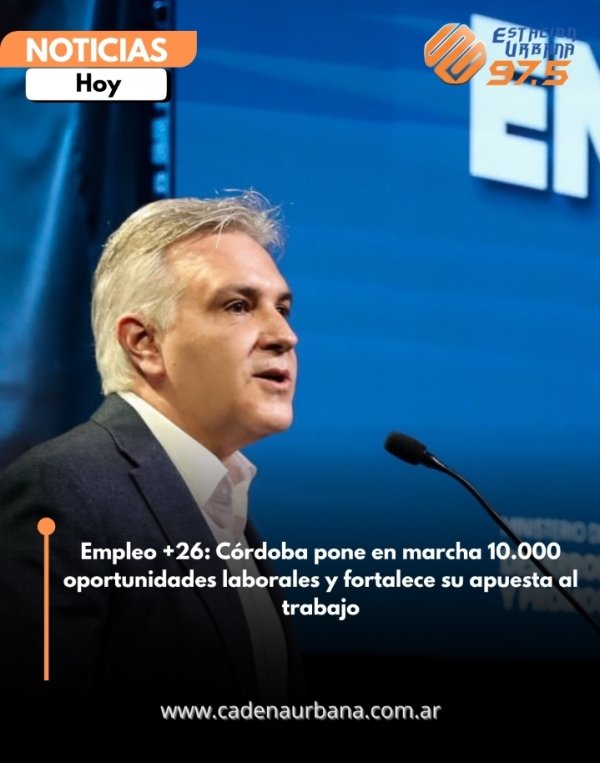 Empleo +26: C&oacute;rdoba pone en marcha 10.000 oportunidades laborales y fortalece su apuesta al trabajo