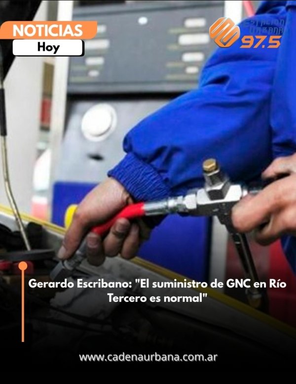 Gerardo Escribano: El suministro de GNC en R&iacute;o Tercero es normal
