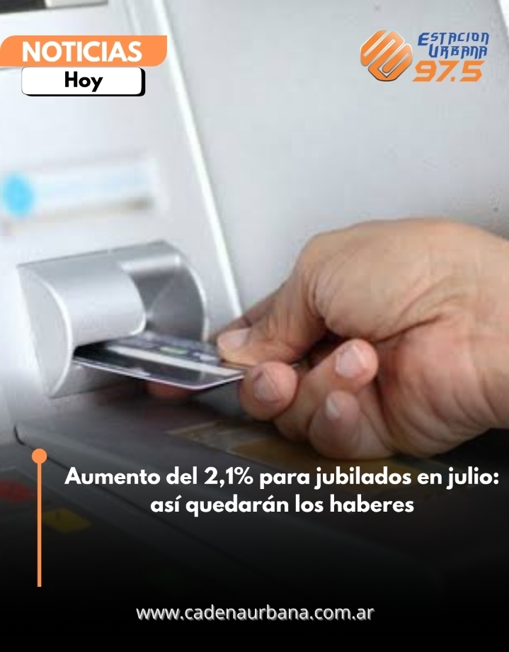 Aumento del 2,1% para jubilados en julio: as&iacute; quedar&aacute;n los haberes
