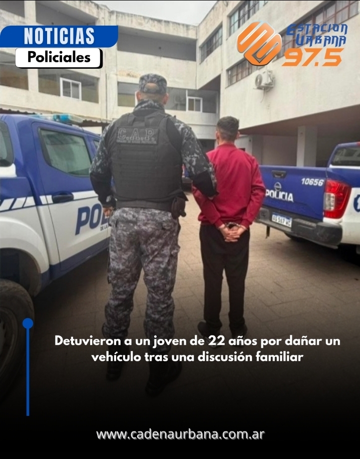 Detuvieron a un joven de 22 a&ntilde;os por da&ntilde;ar un veh&iacute;culo tras una discusi&oacute;n familiar