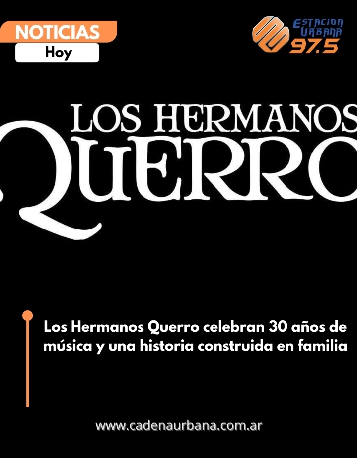 Los Hermanos Querro celebran 30 a&ntilde;os de m&uacute;sica y una historia construida en familia