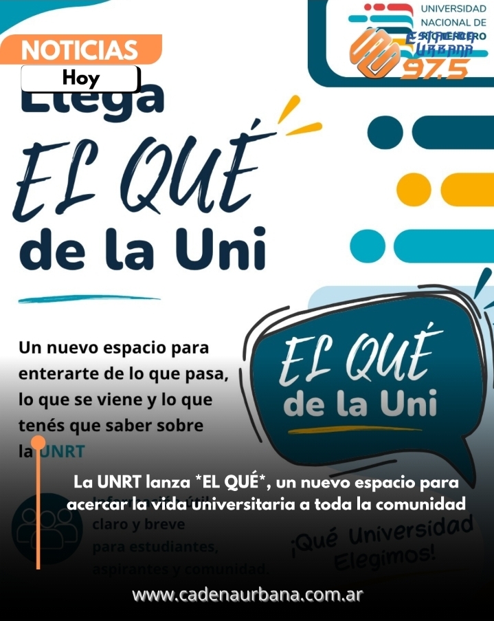 La UNRT lanza *EL QU&Eacute;*, un nuevo espacio para acercar la vida universitaria a toda la comunidad