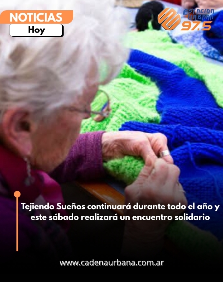 Tejiendo Sue&ntilde;os continuar&aacute; durante todo el a&ntilde;o y este s&aacute;bado realizar&aacute; un encuentro solidario