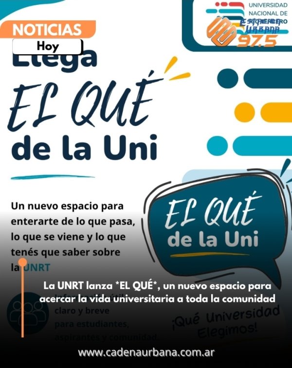 La UNRT lanza *EL QU&Eacute;*, un nuevo espacio para acercar la vida universitaria a toda la comunidad
