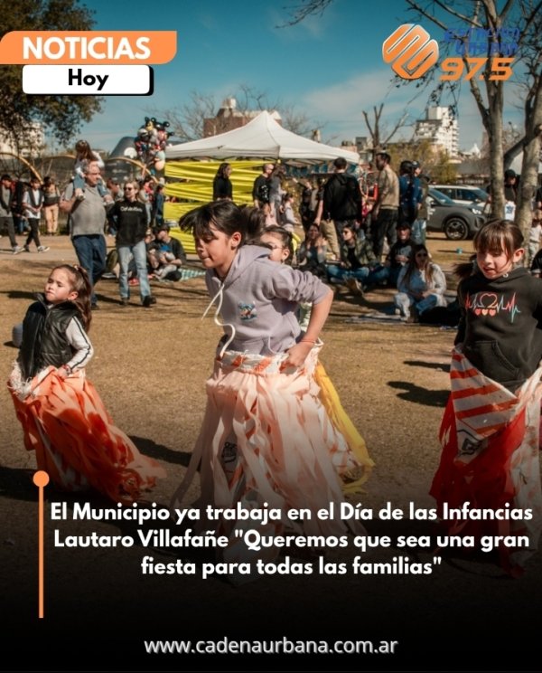 El Municipio ya trabaja en el D&iacute;a de las Infancias: LautaroVillafa&ntilde;e Queremos que sea una gran fiesta para todas las familias
