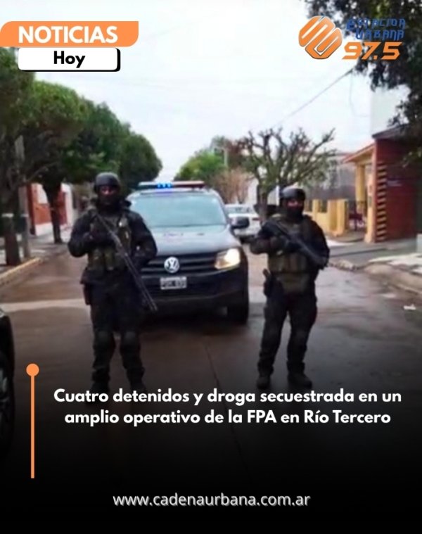 Cuatro detenidos y droga secuestrada en un amplio operativo de la FPA en R&iacute;o Tercero
