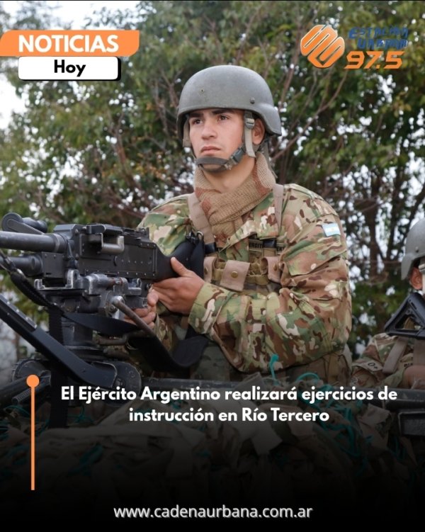 El Ej&eacute;rcito Argentino realizar&aacute; ejercicios de instrucci&oacute;n en R&iacute;o Tercero