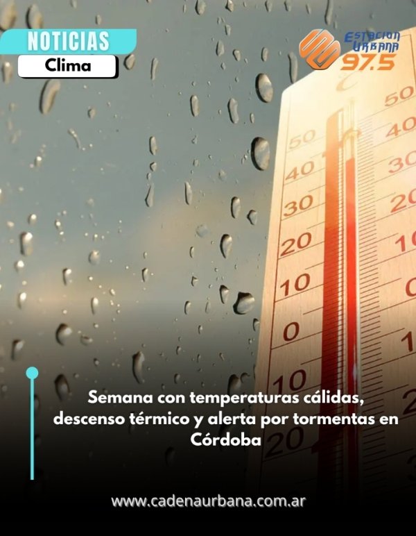 Semana con temperaturas c&aacute;lidas, descenso t&eacute;rmico y alerta por tormentas en C&oacute;rdoba