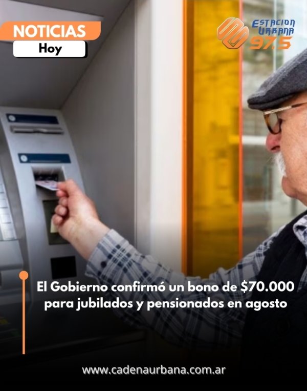 El Gobierno confirm&oacute; un bono de $70.000 para jubilados y pensionados en agosto