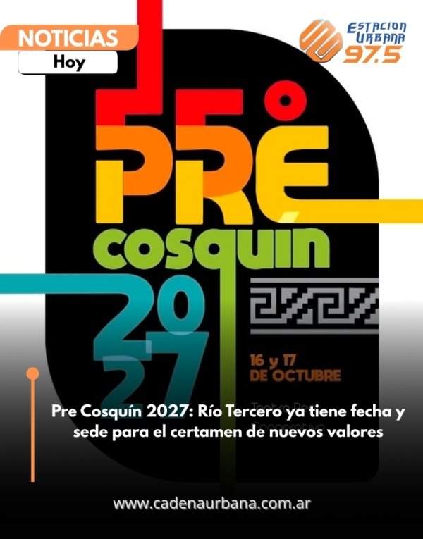 Pre Cosqu&iacute;n 2027: R&iacute;o Tercero ya tiene fecha y sede para el certamen de nuevos valores