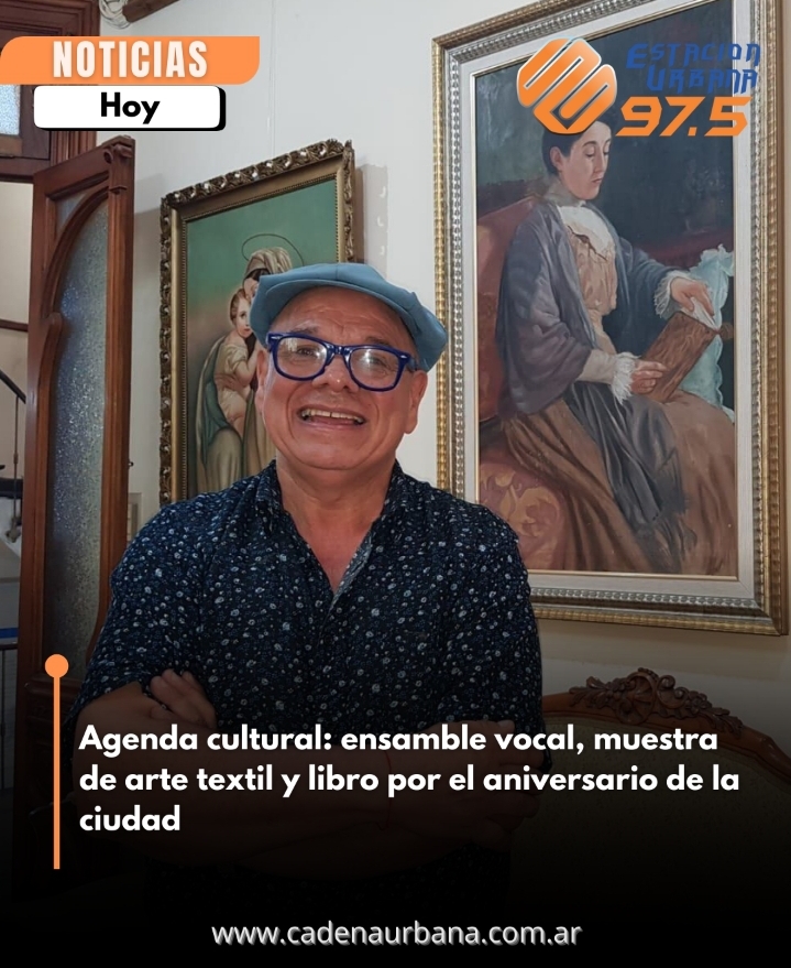 Agenda cultural: ensamble vocal, muestra de arte textil y libro por el aniversario de la ciudad 