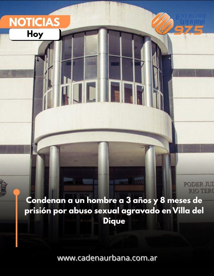 Condenan a un hombre a 3 a&ntilde;os y 8 meses de prisi&oacute;n por abuso sexual agravado en Villa del Dique