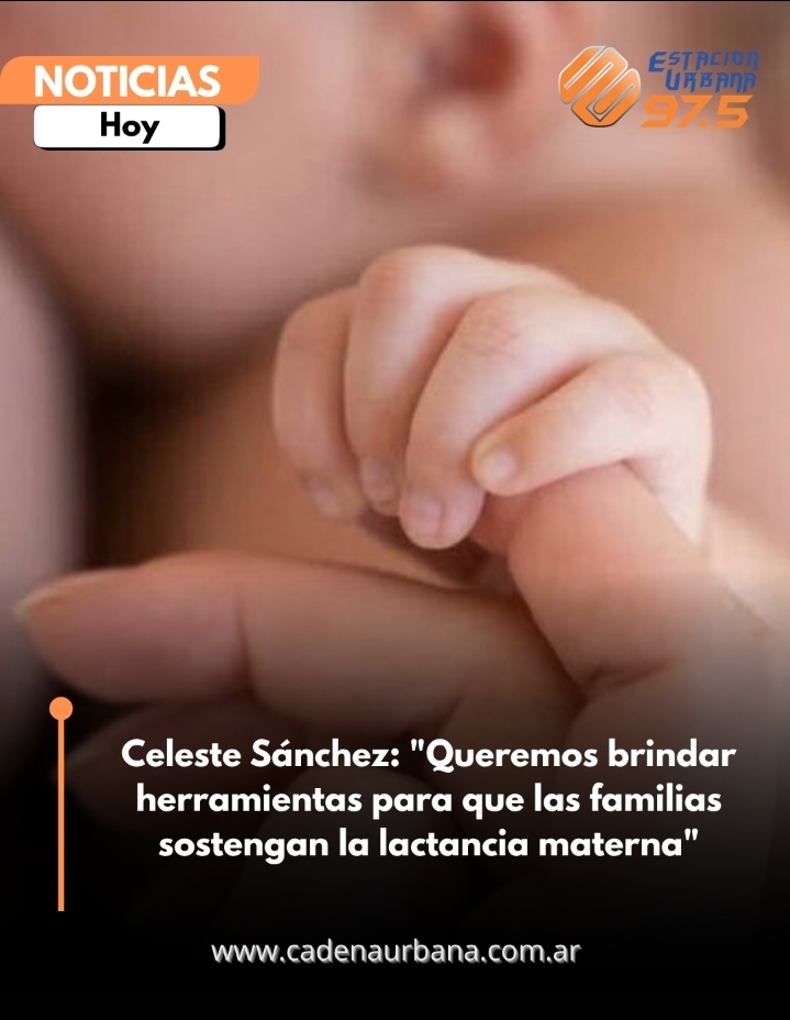 Celeste S&aacute;nchez: Queremos brindar herramientas para que las familias sostengan la lactancia materna