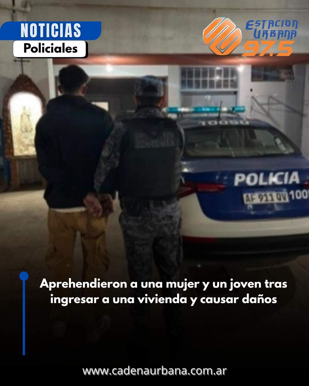 Aprehendieron a una mujer y un joven tras ingresar a una vivienda y causar da&ntilde;os