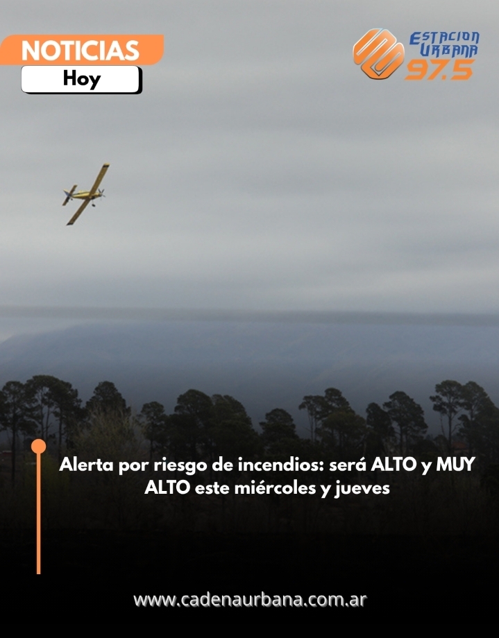 Alerta por riesgo de incendios: ser&aacute; ALTO y MUY ALTO este mi&eacute;rcoles y jueves