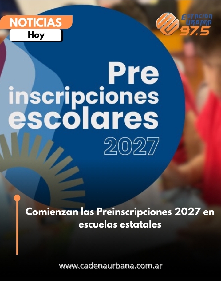 Comienzan las Preinscripciones 2027 en escuelas estatales