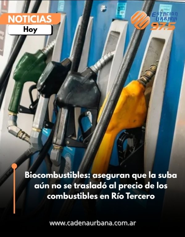Biocombustibles: aseguran que la suba a&uacute;n no se traslad&oacute; al precio de los combustibles en R&iacute;o Tercero