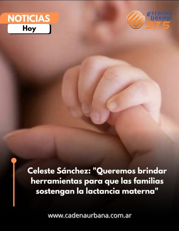 Celeste S&aacute;nchez: Queremos brindar herramientas para que las familias sostengan la lactancia materna