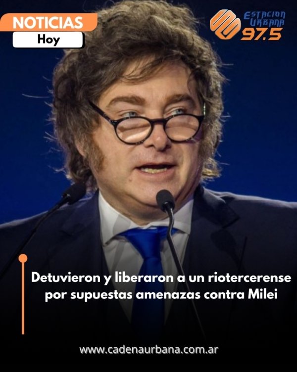 Detuvieron y liberaron a un riotercerense por supuestas amenazas contra Milei