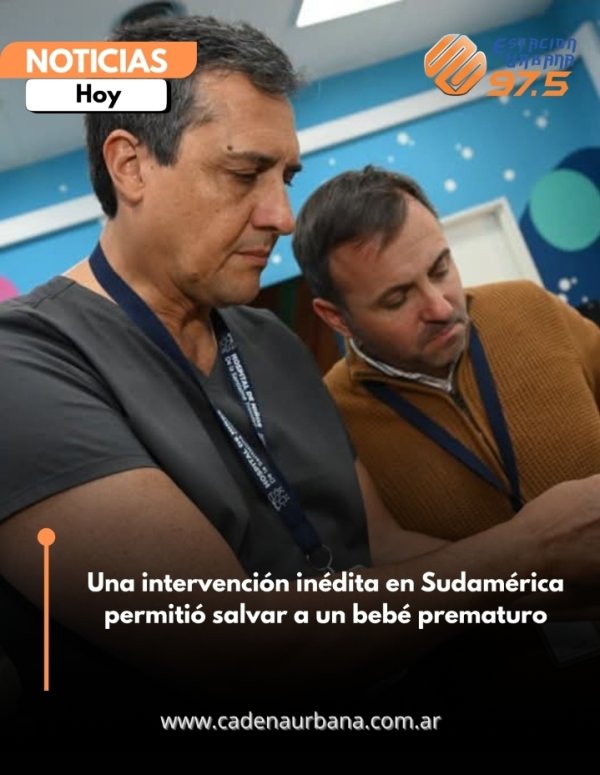 Una intervenci&oacute;n in&eacute;dita en Sudam&eacute;rica permiti&oacute; salvar a un beb&eacute; prematuro