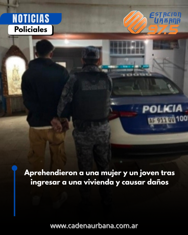 Aprehendieron a una mujer y un joven tras ingresar a una vivienda y causar da&ntilde;os