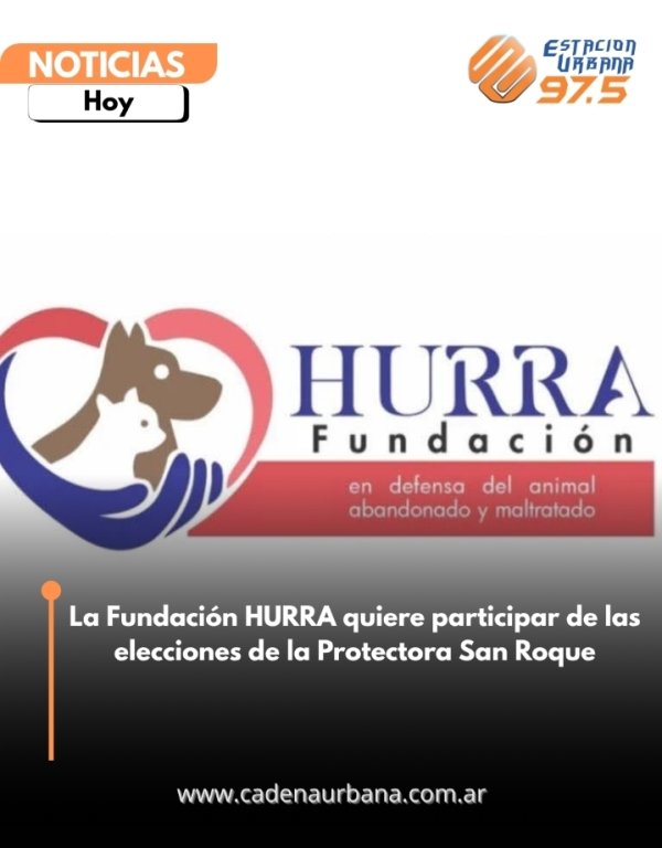 La Fundaci&oacute;n HURRA quiere participar de las elecciones de la Protectora San Roque